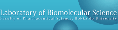 Laboratory of Biomolecular Science, Faculty of Pharmaceutical Science. Hokkaido University